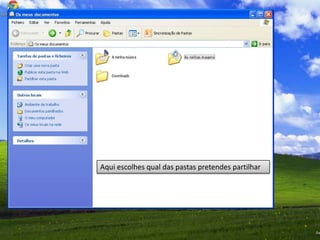 Aqui escolhes qual das pastas pretendes partilhar
 