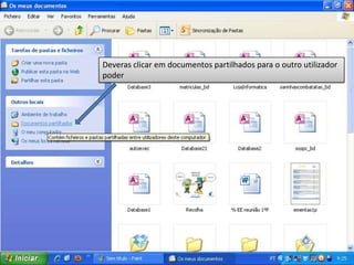 Deveras clicar em documentos partilhados para o outro utilizador
poder
 