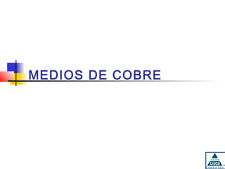 MEDIOS DE COBRE
 