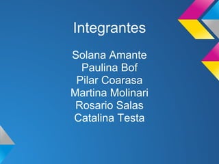 Integrantes
Solana Amante
  Paulina Bof
 Pilar Coarasa
Martina Molinari
 Rosario Salas
Catalina Testa
 