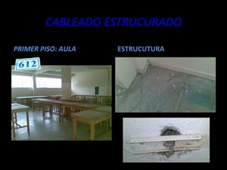 CABLEADO ESTRUCURADO PRIMER PISO: AULA ESTRUCUTURA 