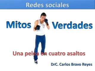 Una pelea en cuatro asaltos
              DrC. Carlos Bravo Reyes
 