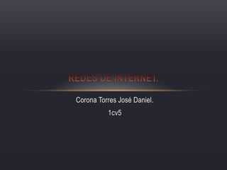 Corona Torres José Daniel.
          1cv5
 