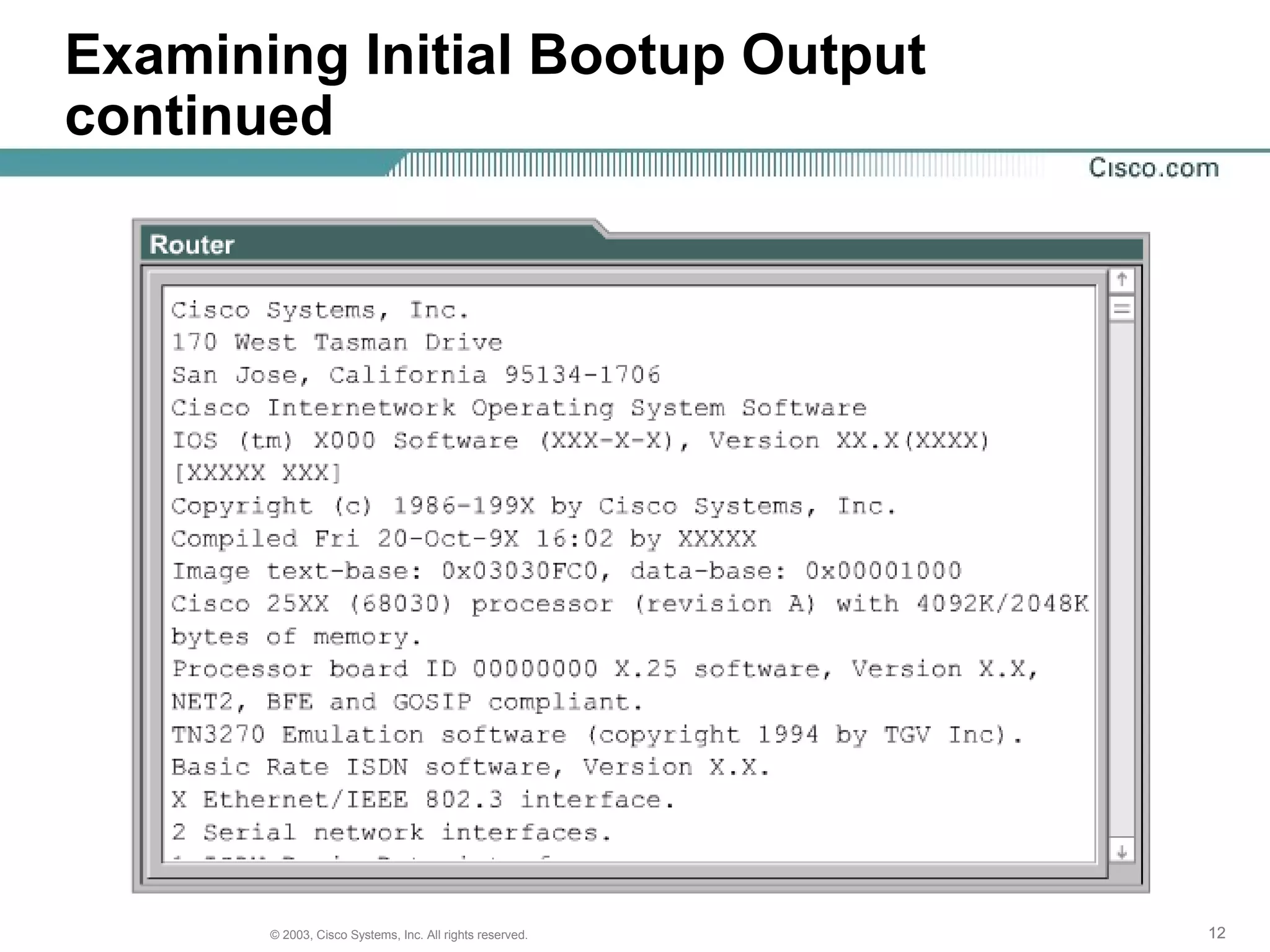 121212© 2003, Cisco Systems, Inc. All rights reserved.
Examining Initial Bootup Output
continued
 