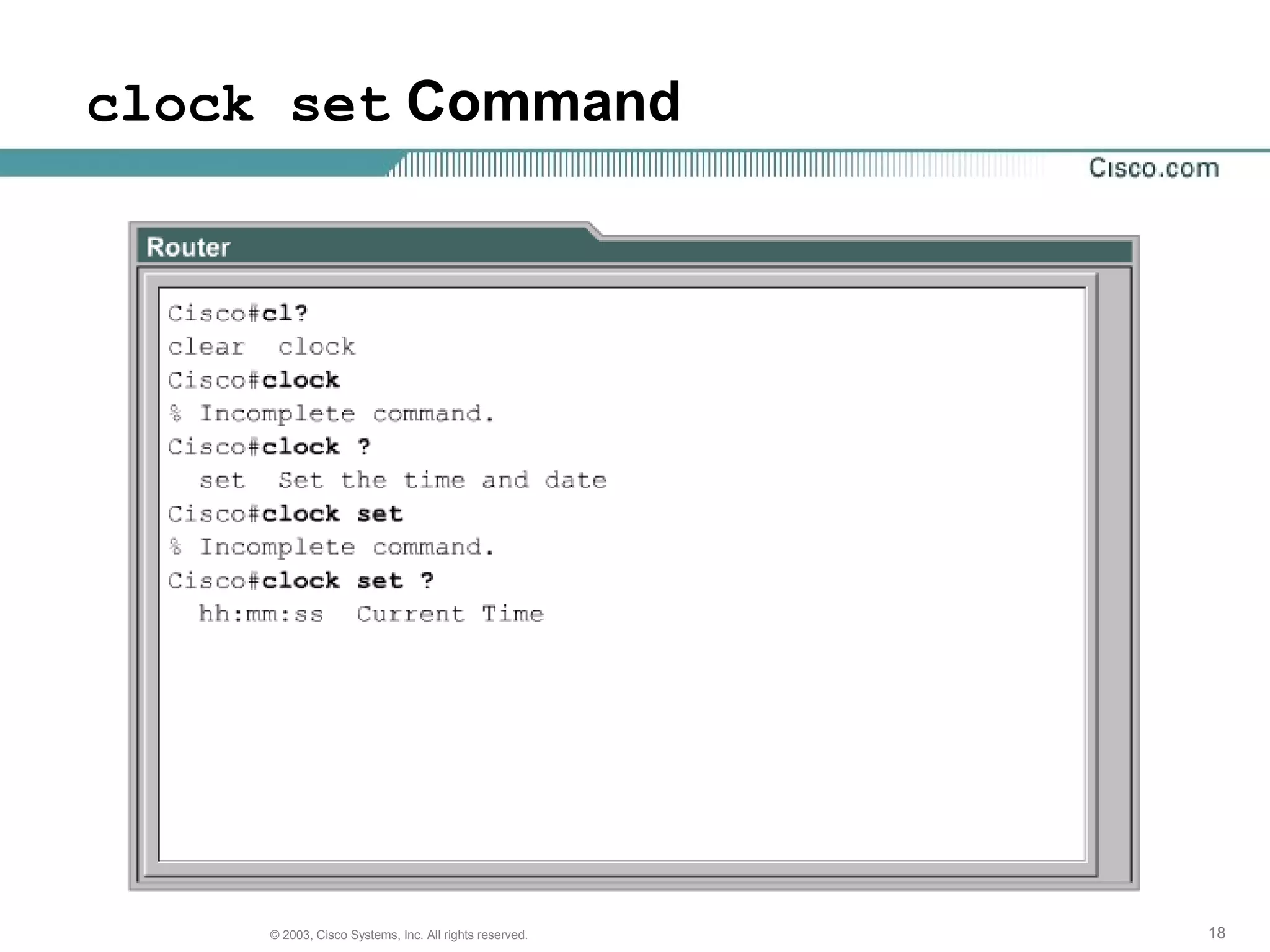 181818© 2003, Cisco Systems, Inc. All rights reserved.
clock set Command
 