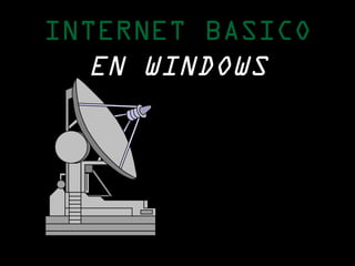 INTERNETINTERNET BASICOBASICO
EN WINDOWS
Francis
Huiña prieto
 