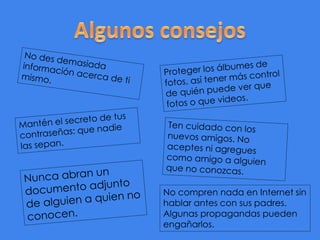 No compren nada en Internet sin
hablar antes con sus padres.
Algunas propagandas pueden
engañarlos.

 