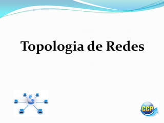 Topologia de Redes
 
