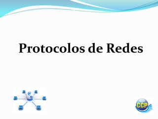 Protocolos de Redes
 