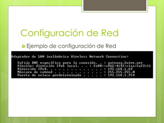 Configuración de Red
 Ejemplo de configuración de Red
 