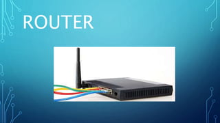 ROUTER
 
