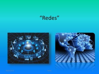 “Redes”
06/05/2016 Redes 1
 