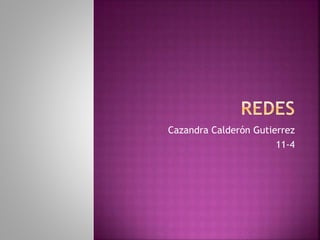 Cazandra Calderón Gutierrez
11-4
 