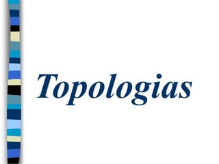 Topologias
 