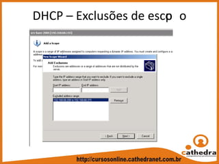 DHCP – Exclusões de escop o
 