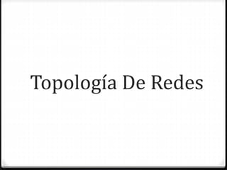 Topología De Redes
 