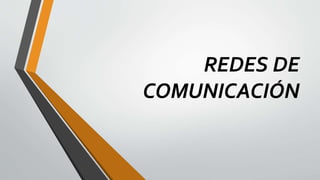 REDES DE
COMUNICACIÓN
 