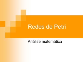 Redes de Petri

Análise matemática
 