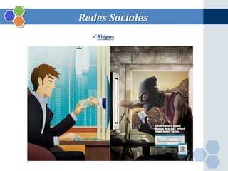 Redes Sociales 
Riegos 
 
