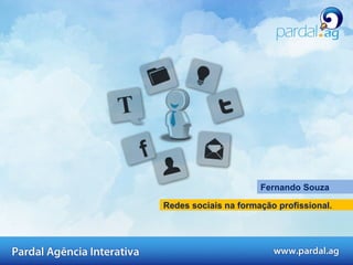 Redes sociais na formação profissional. Fernando Souza 