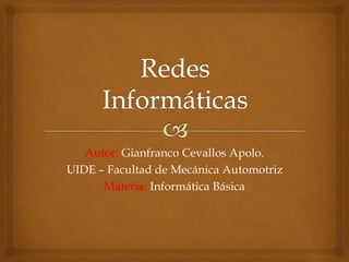 Autor: Gianfranco Cevallos Apolo.
UIDE – Facultad de Mecánica Automotriz
Materia: Informática Básica
 