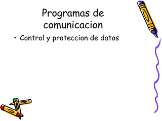 Programas de comunicacion Control y proteccion de datos 