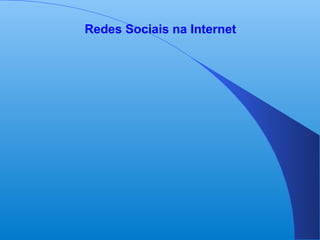 Redes Sociais na Internet 