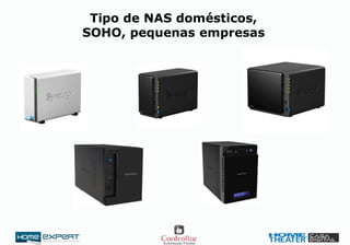 Tipo de NAS domésticos,
SOHO, pequenas empresas
 