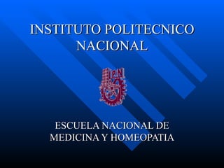 INSTITUTO POLITECNICO NACIONAL ESCUELA NACIONAL DE MEDICINA Y HOMEOPATIA 