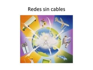 Redes sin cables
 