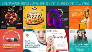 ALGUNS EXEMPLOS DAS NOSSAS ARTES
 