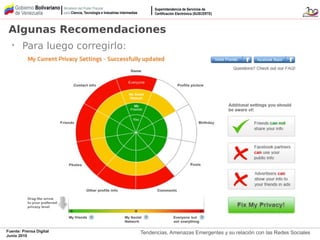 Tendencias, Amenazas Emergentes y su relación con las Redes SocialesFuente: Prensa Digital
Junio 2010
Algunas Recomendaciones
•
Para luego corregirlo:
 