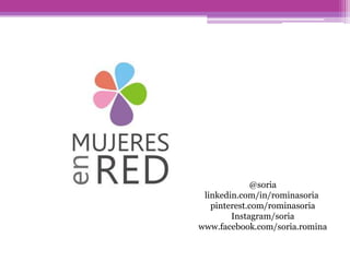@soria
linkedin.com/in/rominasoria
pinterest.com/rominasoria
Instagram/soria
www.facebook.com/soria.romina
 