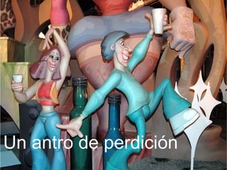 Un antro de perdición 