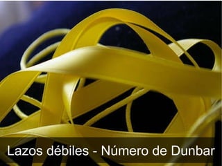 Lazos débiles - Número de Dunbar 