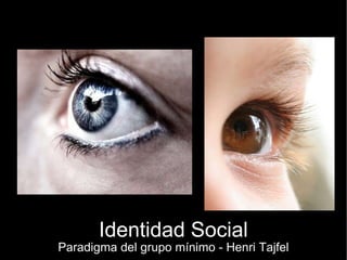 Identidad Social Paradigma del grupo mínimo - Henri Tajfel 