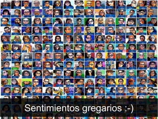 Sentimientos gregarios :-) 