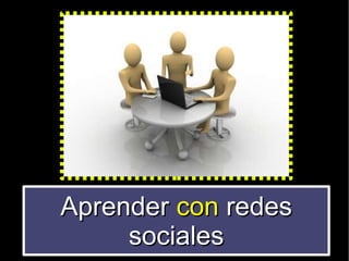 Aprender  con  redes sociales 