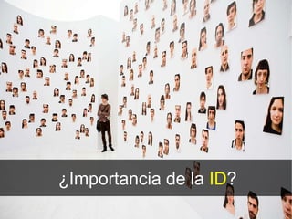 ¿Importancia de la  ID ? 