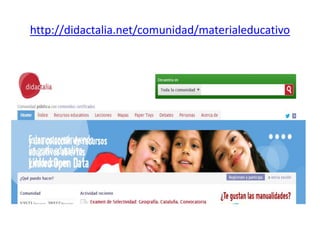 http://didactalia.net/comunidad/materialeducativo
 