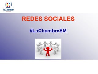REDES SOCIALES
  #LaChambreSM
 