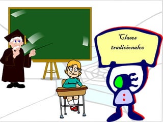 Clases tradicionales 