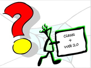 Clases + Web 2.0 