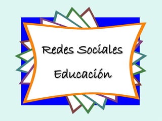 Redes Sociales Redes Sociales Educación 