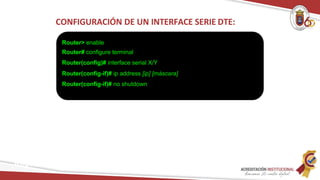 CONFIGURACIÓN DE UN INTERFACE SERIE DTE:
Router> enable
Router# configure terminal
Router(config)# interface serial X/Y
Router(config-if)# ip address [ip] [máscara]
Router(config-if)# no shutdown
Redes
 