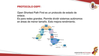 PROTOCOLO OSPF:
Open Shortest Path First es un protocolo de estado de
enlace.
Es para redes grandes. Permite dividir sistemas autónomos
en áreas de menor tamaño. Esto mejora rendimiento.
Redes Telemáticas
 