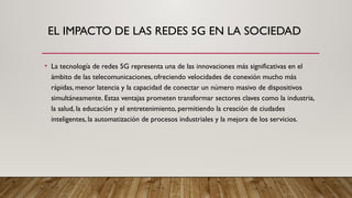 REDES 5G - EL IMPACTO EN LA SOCIEDAD.pptx
