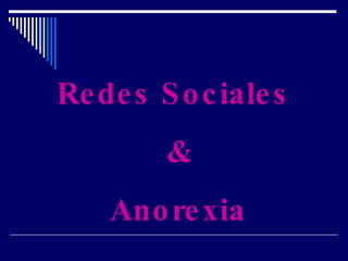 Redes Sociales  & Anorexia 