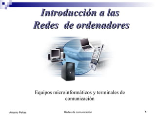 Introducción a las  Redes  de ordenadores Equipos microinformáticos y terminales de comunicación 