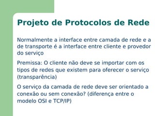 Controla a operação da rede fim-a-fim 